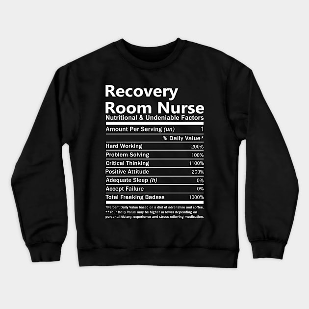 Recovery Room Nurse T Shirt - Nutritional and Undeniable Factors Gift Item Tee Crewneck Sweatshirt by Ryalgi